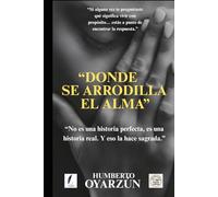 DONDE SE ARRODILLA EL ALMA