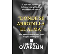 DONDE SE ARRODILLA EL ALMA