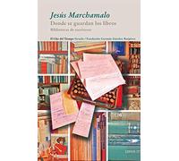 Donde Se Guardan Los Libros: Bibliotecas de Escritores: 62 (Biblioteca De Escritores / Writer's Library)