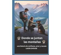 Donde se juntan las montañas: una histoisa de confianza amor y Recate