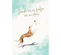 Donde va mi galgo, va mi alma: Cuaderno tapa blanda de galgo adorable | Regalo para amantes de galgos | Cuaderno con ilustración de galgo para estudiantes