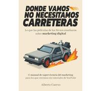 Donde vamos no necesitamos carreteras: Lo que las películas de los 80 nos enseñaron sobre Marketing Digital