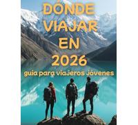 Dónde viajar en 2026: guía para viajeros jóvenes