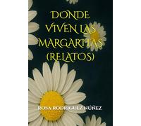 DONDE VIVEN LAS MARGARITAS: RELATOS