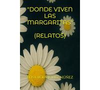 DONDE VIVEN LAS MARGARITAS: RELATOS (ROSA RODRÍGUEZ NÚÑEZ)