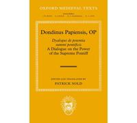 Dondinus Papiensis OP : Dyalogus de potentia summi pontificis: A Dialogue on the Power of the Supreme Pontiff