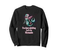 Done Adulting Sassy Let's be Mermaids Funny Sugarskull Gift Sweatshirt