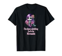 Done Adulting Sassy Let's be Mermaids Funny Sugarskull Gift T-Shirt