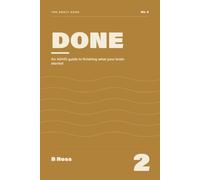 Done: An ADHD Guide to Finishing What Your Brain Started (The Adult ADHD)