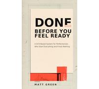 Done Before You Feel Ready: A Drill-Based System for Perfectionists Who Start Everything and Finish Nothing