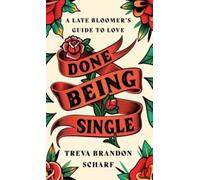 Done Being Single : A Late Bloomer's Guide to Love