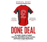 Done Deal : An Insider's Guide to Football Contracts, Multi-Million Pound Transfers and Premier League Big Business