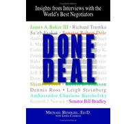 Done Deal: Insights from Interviews with the World's Best Negotiator