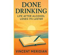 Done Drinking: Life After Alcohol Loses Its Luster