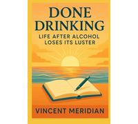 Done Drinking: Life After Alcohol Loses Its Luster