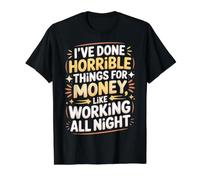 Done Horrible Things for Money Like Working Nights |- Value Graphic T-Shirt, Men, Black, S