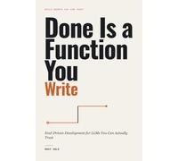 Done Is a Function You Write: Eval-Driven Development for LLMs You Can Actually Trust (Build Agents You Can Trust)