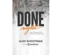 Done Right: How Tomorrow's Top Leaders Get Stuff Done