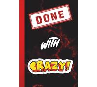 Done with Crazy: A 6x9 Guided Journal for Gaining Calm & Mental Clarity: Journaling prompts & blank space to document the 'Craziness' & make plans for taking action to drive change