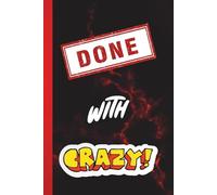 Done with Crazy: A Guided Journal for Gaining Calm & Mental Clarity (6x9 Hardcover): Journaling prompts & blank space to document the 'Craziness' & make plans for taking action to drive change
