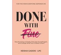DONE WITH FINE: Stop Running on Empty, Feel Like Yourself Again, and Change What Your Children Inherit