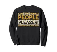 Done With People Pleasing Sarcastic Humor Quote Sweatshirt