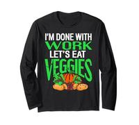 Done with Work Let’s Eat Veggies Plant Based Humor Long Sleeve T-Shirt