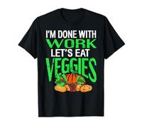 Done with Work Let’s Eat Veggies Plant Based Humor T-Shirt