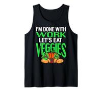 Done with Work Let’s Eat Veggies Plant Based Humor Tank Top