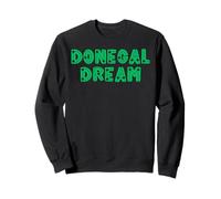 donegal dream Ireland Irish nicknames for men women & kids Sweatshirt