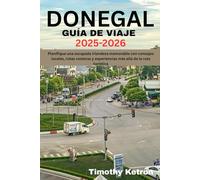 DONEGAL GUÍA DE VIAJE 2025-2026: Planifique una escapada irlandesa memorable con consejos locales, rutas costeras y experiencias más allá de la ruta turística (TRAVELER’S COMPASS)