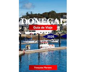 Donegal Guía de viaje 2026: Descubre Salvajes Costas Atlánticas, Acantilados Escarpados, Tradiciones Gaélicas, Islas Remotas y el Indómito Noroeste de Irlanda