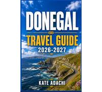 Donegal Travel Guide 2026-2027: Discover Donegal's Dramatic Cliffs, Sandy Beaches, Traditional Music, Hiking Trails, and Practical Tips for Planning Your Perfect Ireland Road Trip