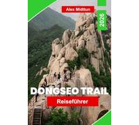Dongseo Trail Reiseführer 2026: Entdecken Sie malerische Küstenwege, Bergblicke, kulturelle Stopps, Outdoor-Abenteuer und praktische Tipps für Ihre Südkorea-Reise