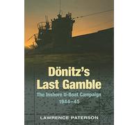 Donitz's Last Gamble: The Inshore U-Boat Campaign 1944-45