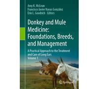 Donkey and Mule Medicine: Foundations, Breeds, and Management : A Practical Approach to the Treatment and Care of Long Ears - Volume I