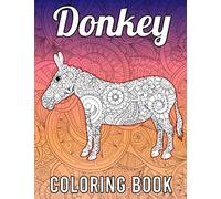Donkey Coloring Book: A Fun & Relaxing Coloring Book for Donkey Lovers Featuring 40 Zentangle Style Donkey Coloring Pages, Donkey Gifts for Donkey Lovers