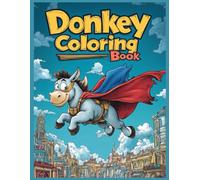 Donkey Coloring Book: Donkey Flying Fun Animal Coloring Pages, Stress Relief