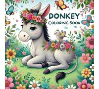 Donkey Coloring Book: Educational Animal Coloring Book Featuring Farm Animal Coloring Pages with Interesting Facts for Children Aged 4-8