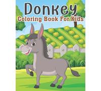 Donkey Coloring Book For Kids.: A Lot of Relaxing and Beautiful Scenes for Kids with Stress Relieving Donkey Coloring Book Design.