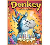 Donkey Coloring Book: Fun Birthday Party Scenes Featuring Donkey with Hat and Cake
