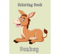 Donkey Coloring Book: Great Pages with Premium Quality Images. Interesting coloring books, unique illustrations to increase creativity suitable for all ages.