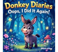 Donkey Diaries: Oops, I Did It Again!: Funny Donkey Adventures for Kids, Laugh-Out-Loud Animal Stories, Silly Farm Tales, and Mischievous Moments for Ages 4-8