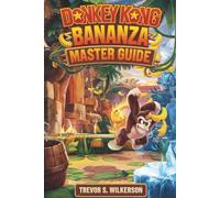 Donkey Kong Bananza Master Guide: Beat Every Level, Smash Every Boss, and Uncover All Hidden Secrets Like a Pro