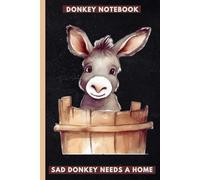Donkey notebook: sad donkey needs new home. All ages can apply