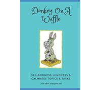 Donkey on a Waffle: 52 Happiness, Kindness & Calmness Topics & Tasks - for adults young and old!