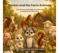 Donkin and the Farm Animals: A Gentle Story About Baby Animals and Growing at Your Own Pace (Donkin’s World)