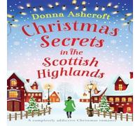 Donna Ashcroft Christmas Secrets in the Scottish Highlands: A completely Donna Ashcroft Multicolor