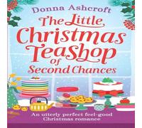 Donna Ashcroft The Little Christmas Teashop of Second Chances: The perfect feel Donna Ashcroft Multicolor