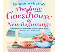 Donna Ashcroft The Little Guesthouse of New Beginnings: A gorgeously feel-good Donna Ashcroft Multicolor